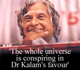 'The whole universe is conspiring in Dr Kalam's favour'